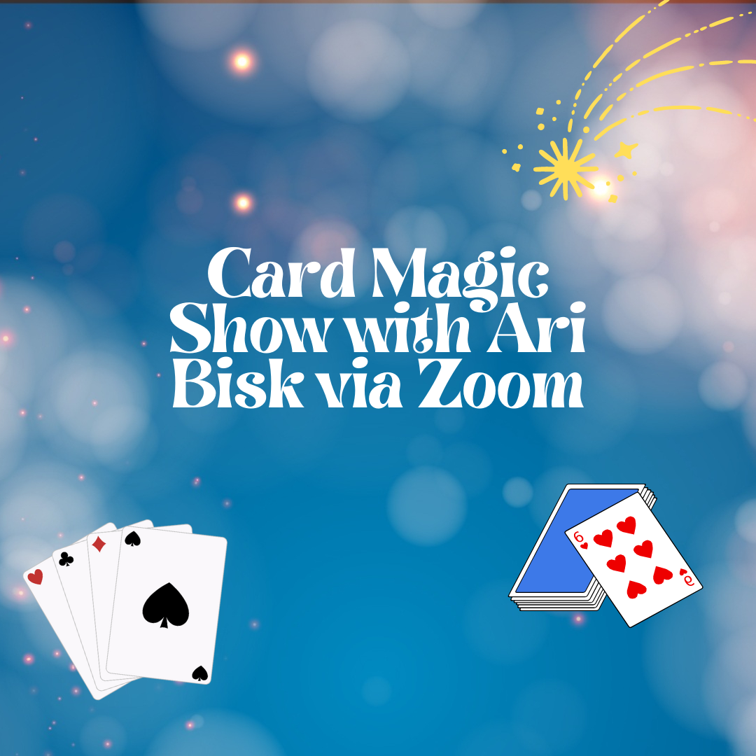 Card Magic Show with Ari Bisk via Zoom