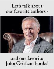 Let's Talk about our favorite authors and our favorite John Grisham books