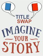 Title Swap - Imagine your Story