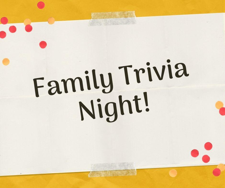 Family Trivia Night!