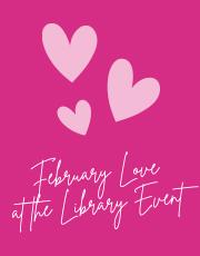 February Love at the Library Event